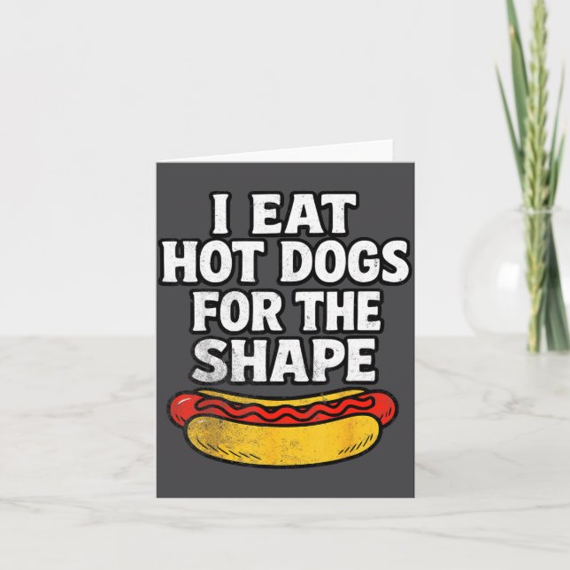 I Eat Hot Dogs For The Shape Funny Meme Saying  Card (Front)