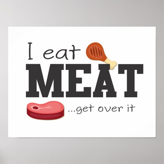 I Eat Meat get Over It Poster (Front)