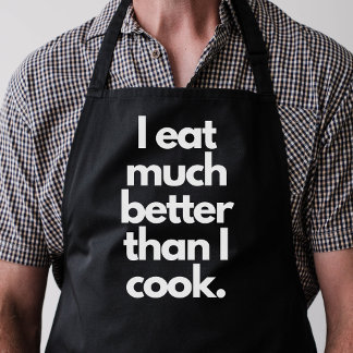 I Eat Much Better Than I Cook Funny Modern Black Apron