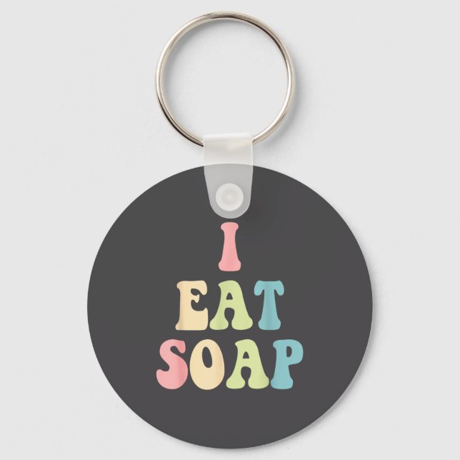 I Eat Soap Funny Humorous Quote  Keychain (Front)