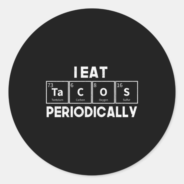 I Eat Tacos Periodically Chemistry Science Pun  Classic Round Sticker (Front)