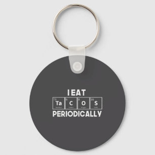 I Eat Tacos Periodically Chemistry Science Pun Keychain