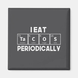 I Eat Tacos Periodically Chemistry Science Pun  Magnet