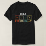 I Eat Tacos Periodically Chemistry Science Pun T-Shirt<br><div class="desc">Perfect Mexican food lover outfit with cute adorable expressions,  an awesome gift idea for chemistry students,  chemistry teachers,  biochemists,  science teacher,  friends and coworkers as a birthday gift or Christmas gift,  Cinco de Mayo gift.</div>