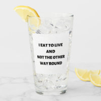 I eat to live and not the other way round cup