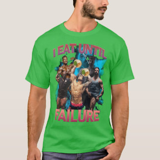 I eat until failure retro T-Shirt