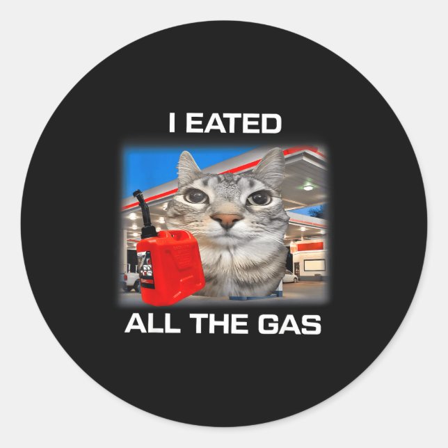 I Eated All The Gas Funny Silly Staring Cat Meme G Classic Round Sticker (Front)