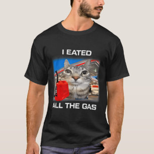 I Eated All The Gas Funny Silly Staring Cat Meme G T-Shirt
