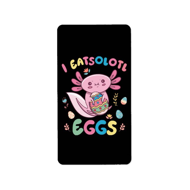 I Eatsolotl Eggs Rabbit Axolotl Bunny Easter Label (Front)