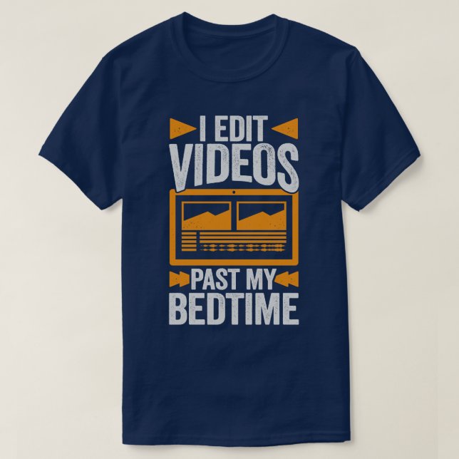 I Edit Videos Past My Bedtime Video Editor Gift T-Shirt (Design Front)