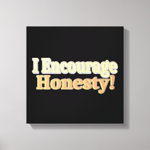 "I Encourage Honesty" Cute Design. Buy Now Canvas Print