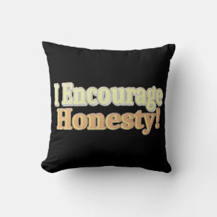 "I Encourage Honesty!" Cute Design. Buy Now Throw Pillow