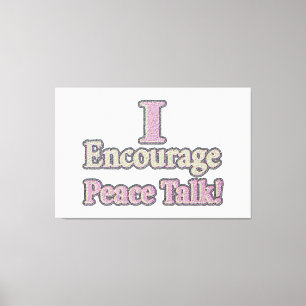"I Encourage Peace Talk!" Cute Design. Buy Now Canvas Print