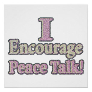 "I Encourage Peace Talk!" Cute Design. Buy Now Poster
