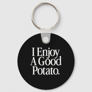 I Enjoy A Good Potato Funny T-shirt.png Keychain