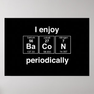 I Enjoy Bacon Periodically Poster