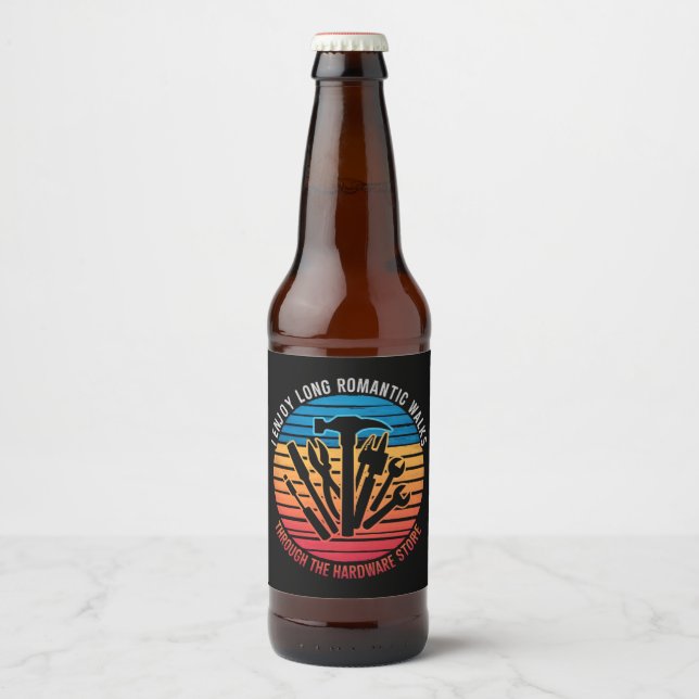 I Enjoy Long Romantic Walks Through The Hardware  Beer Bottle Label (Front)