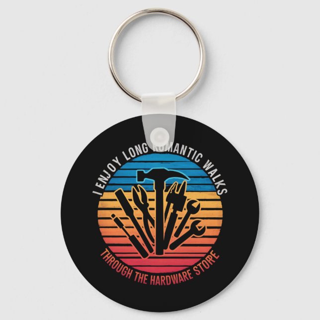 I Enjoy Long Romantic Walks Through The Hardware  Keychain (Front)