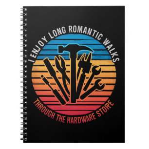 I Enjoy Long Romantic Walks Through The Hardware  Notebook