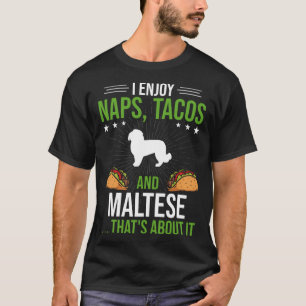 I Enjoy Naps Tacos and Maltese Dog T-Shirt