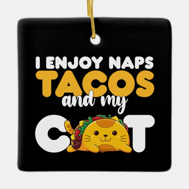 I Enjoy Naps Tacos And My Cat Ceramic Ornament (Front)