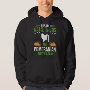 I Enjoy Naps Tacos And Pomeranian Dog Lover Hoodie