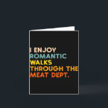 I Enjoy Romantic Walks Meat Dept Funny Bbq Barbecu Card<br><div class="desc">I Enjoy Romantic Walks Meat Dept Funny Bbq Barbecue Grill</div>