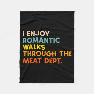 I Enjoy Romantic Walks Meat Dept Funny Bbq Barbecu Fleece Blanket