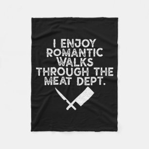 I Enjoy Romantic Walks Through The Meat Dept Barbe Fleece Blanket