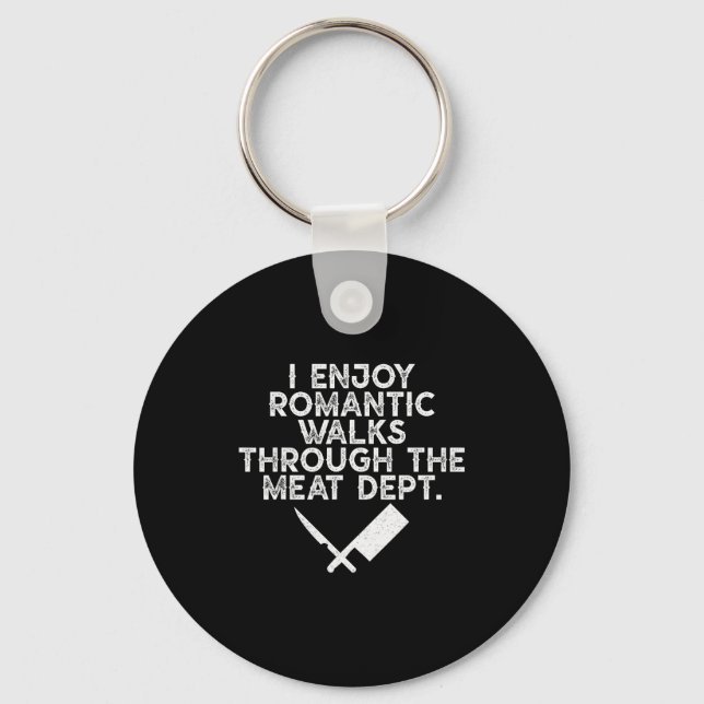 I Enjoy Romantic Walks Through The Meat Dept Barbe Keychain (Front)