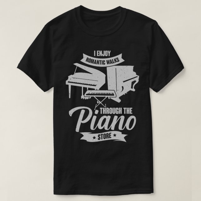 I Enjoy Romc Walks Through The Piano Store T-Shirt (Design Front)