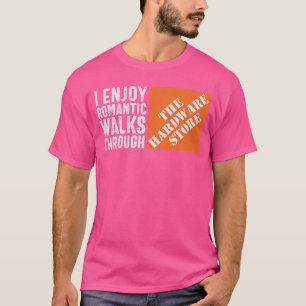 I Enjoy Romc Walkshrough the Hardware Store Funny T-Shirt