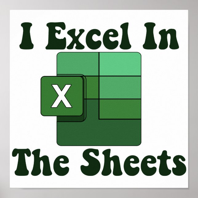 I Excel In The Sheets - Excel Spreadsheet Lover Poster (Front)