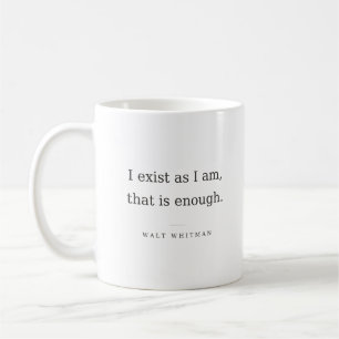 I Exist as I Am, That Is Enough - Walt Whitman Coffee Mug