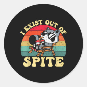 I Exist Out Of Spite Funny Raccoon For Men Women  Classic Round Sticker