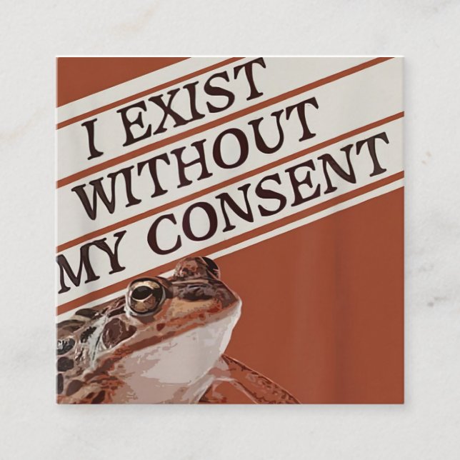 i exist without my consent, exist without my conse square business card (Front)