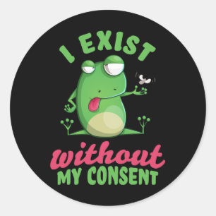 I Exist Without My Consent Fun Frog Depression Mem Classic Round Sticker