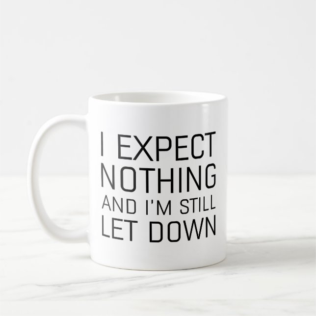 I Expect Nothing And I’m Still Let Down Coffee Mug (Left)