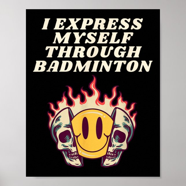 I Express Myself Through Badminton Racket Shuttle  Poster (Front)