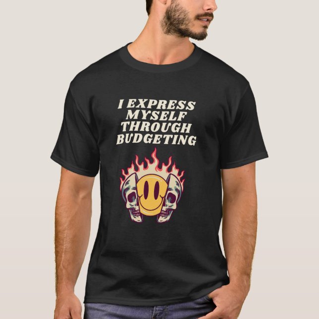 I Express Myself Through Budgeting T-Shirt (Front)