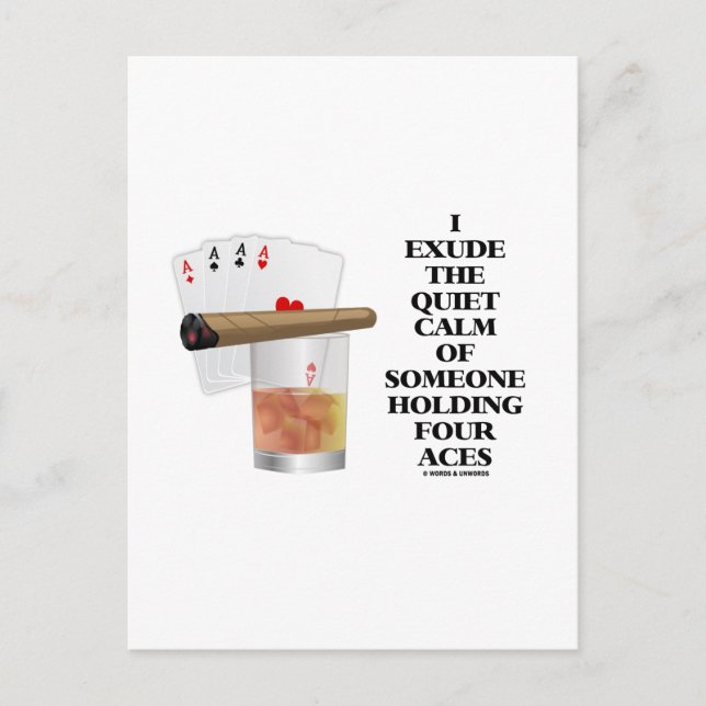 I Exude Quiet Calm Of Someone Holding Four Aces Postcard (Front)