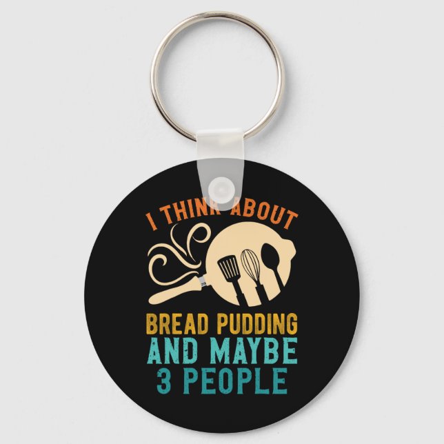 I Fall For Favourite Bread Pudding And Maybe Three Keychain (Front)