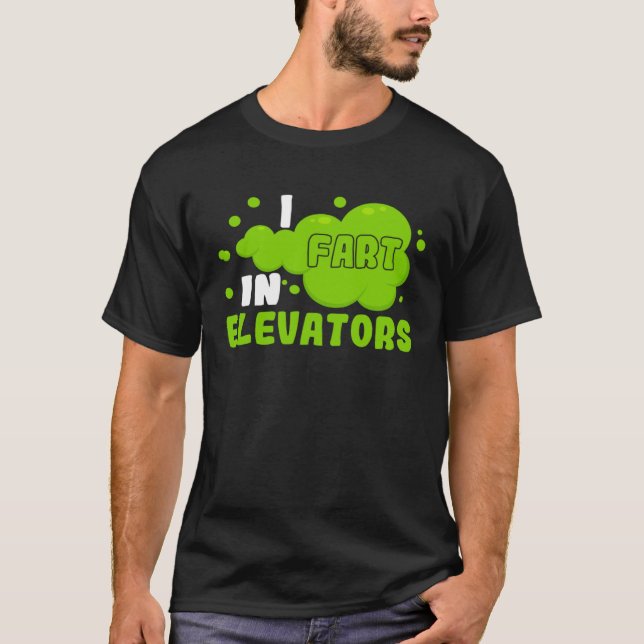 I Fart in Elevators Operator Elevator Engineer Ver T-Shirt (Front)