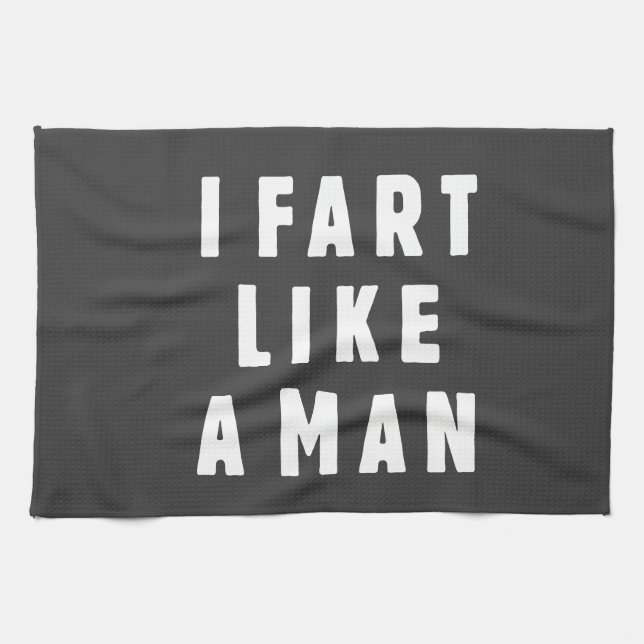 I fart like a man - proud to be loud kitchen towel (Horizontal)