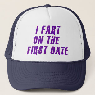 I Fart On The First Date Trucker Hat