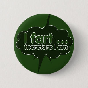 I fart therefore I am 2 Inch Round Button