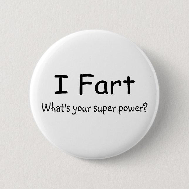 I Fart Whats Your Super Power 2 Inch Round Button (Front)