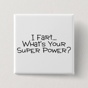I Fart Whats Your Super Power 2 Inch Square Button