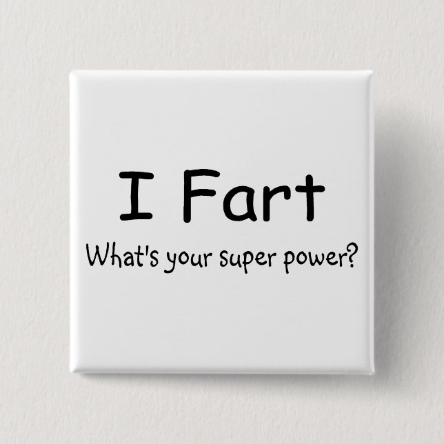 I Fart Whats Your Super Power 2 Inch Square Button (Front)