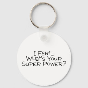 I Fart Whats Your Super Power 2 Keychain
